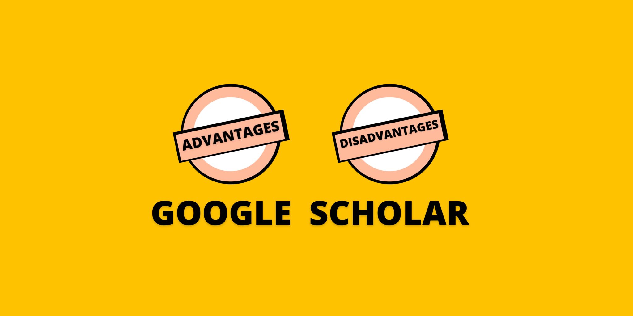 Advantages and Disadvantages of Google Scholar | Read before using