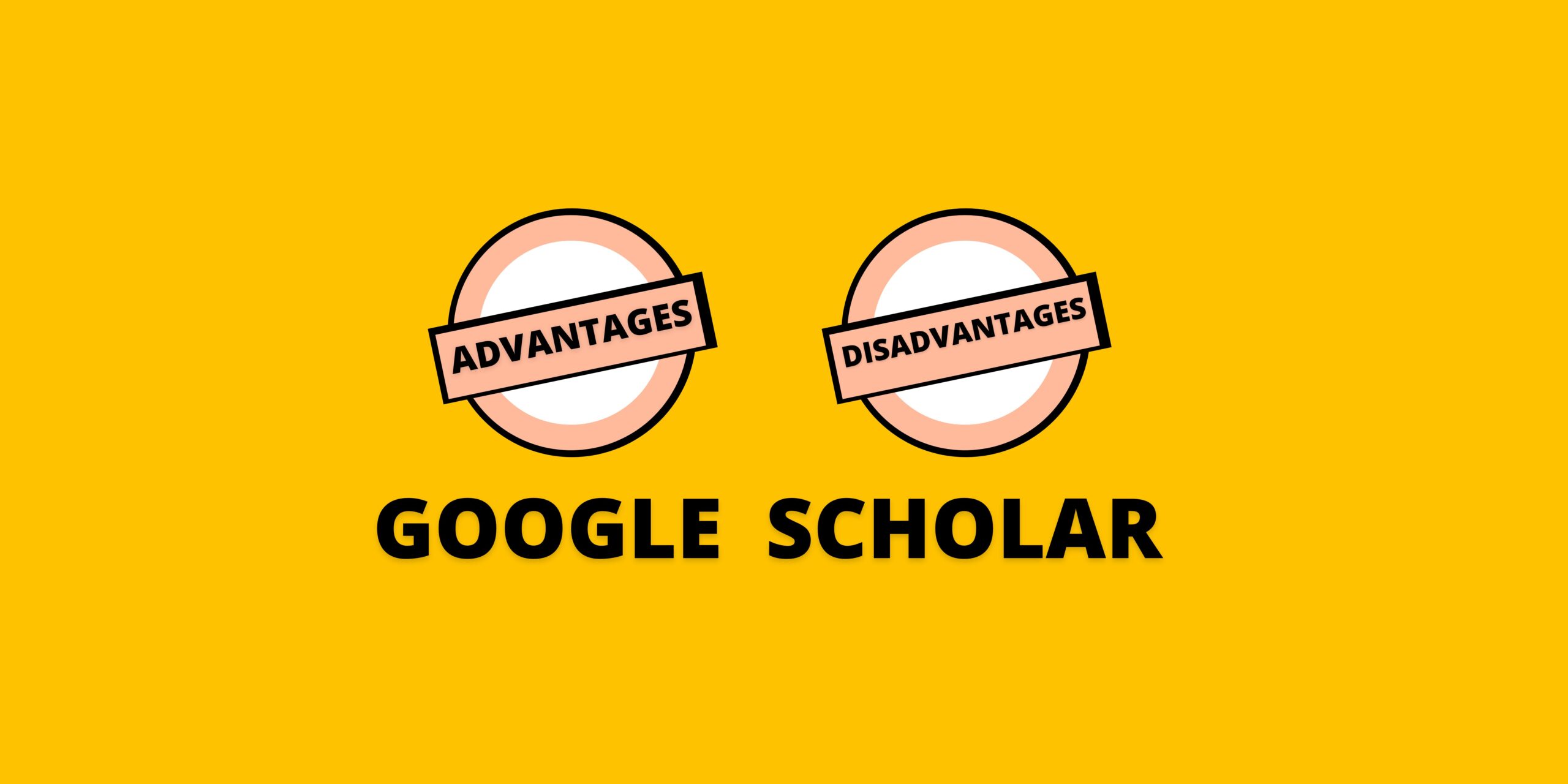 Advantages and Disadvantages of Google Scholar